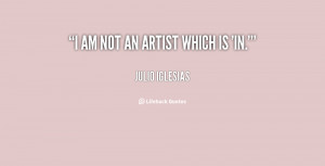 quote-Julio-Iglesias-i-am-not-an-artist-which-is-130856_3.png