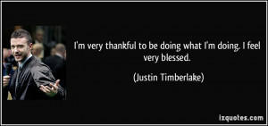 quote-i-m-very-thankful-to-be-doing-what-i-m-doing-i-feel-very-blessed ...