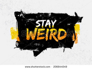 Stay Weird Motivation Quote in Speech Bubble. Creative Vector ...