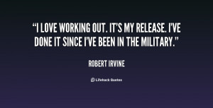 love working out. It's my release. I've done it since I've been in ...