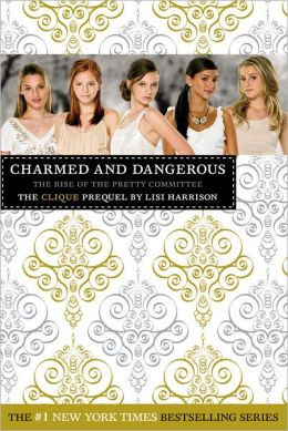... and Dangerous: The Rise of the Pretty Committee (Clique Series