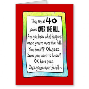 40TH BIRTHDAY OVER THE HILL? Card