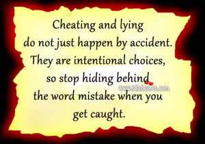 Cheating and lying do not just happen by accident.