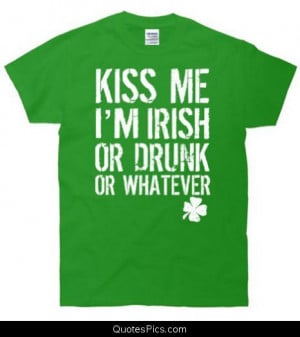 Kiss me, I’m Irish or… – Anonymous