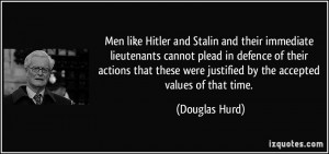 Men like Hitler and Stalin and their immediate lieutenants cannot ...