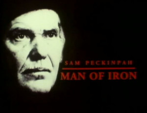 Sam Peckinpah Man Iron
