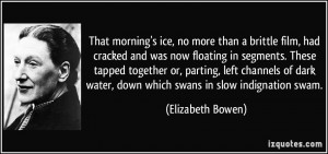 That morning's ice, no more than a brittle film, had cracked and was ...