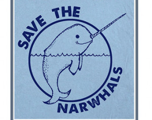 Save The Narwhals T Shirt Whales Un icorn Funny Tee Shirt Awesome Cool ...