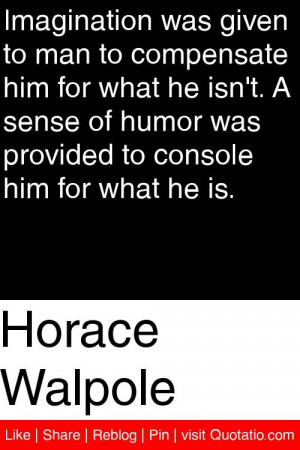 ... humor was provided to console him for what he is # quotations # quotes