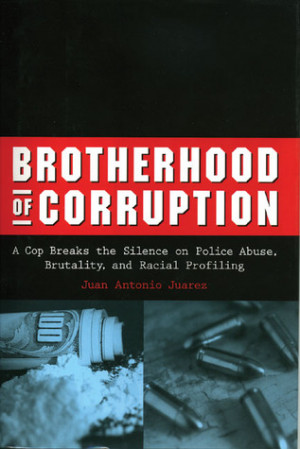 Brotherhood of Corruption: A Cop Breaks the Silence on Police Abuse ...