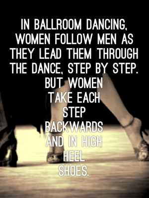 ... Lead Them Through The Dance, Step By Step. But Women Take Each Step