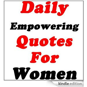 Empowering Quotes For Women [Kindle Edition]