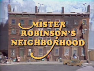 In the ghetto world of Mr. Robinson's Neighborhood, instead of ...