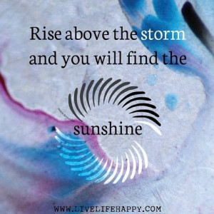 Live Life Smiling | Rise above the storm | Live Life Happy