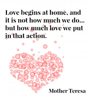 Love Begins at Home Mother Teresa Quote