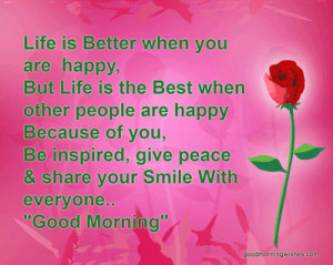 happy but life is the best when other people are happy because of you ...