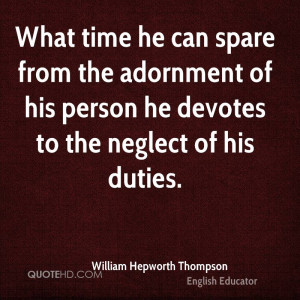 What time he can spare from the adornment of his person he devotes to ...