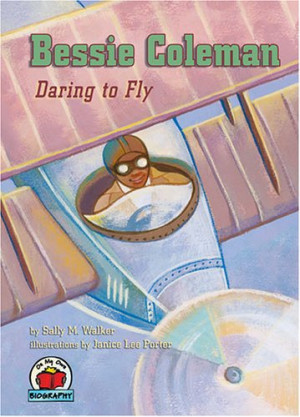 Bessie Coleman: Daring to Fly (On My Own Biography)