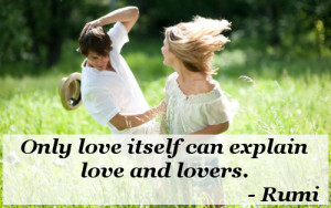 Love does not begin and end the way we seem to think it does. Love is ...