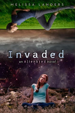 Invaded by Melissa Landers | Alienated, BK#2 | Publisher: Disney ...