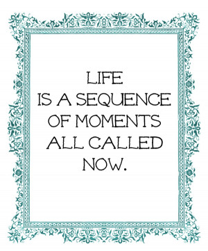 Printable Quote: Life is a Sequence…