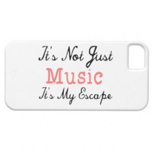 It's Not Just Music, It's My Escape - Quote iPhone 5 Cases