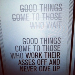 Good things come to those who...