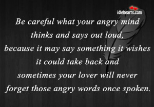 ... sometimes your lover will never forget those angry words once spoken