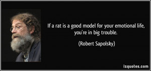 If a rat is a good model for your emotional life, you're in big ...