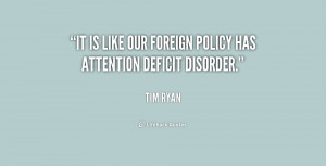 It is like our foreign policy has attention deficit disorder.”