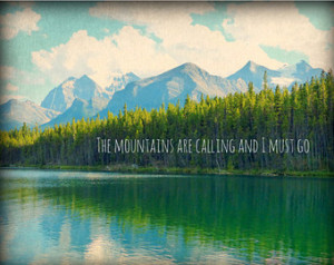 are calling, John Muir Quote, Landscape Print, Inspirational Quote ...