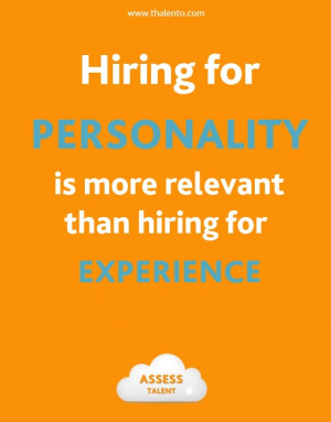 assess talent hiring for personality is more relevant than hiring for ...