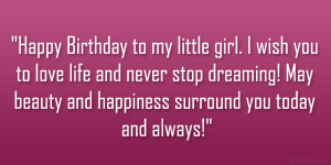 Happy Birthday to my little girl. I wish you to love life and never ...
