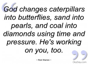 god changes caterpillars into butterflies rick warren