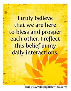 12.2013 I truly believe that we are here to bless and prosper each ...