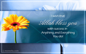 wish that Allah bless you with success in Anything and Everything You ...