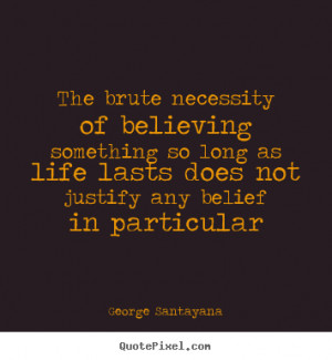 Quotes About Believing In Love Of believing something so