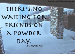 ... for friends on a powder day... #skiing #snowboarding #Cardrona #quotes