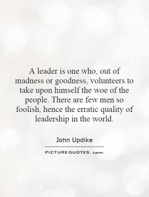 hence the erratic quality of leadership in the world Picture Quote 1