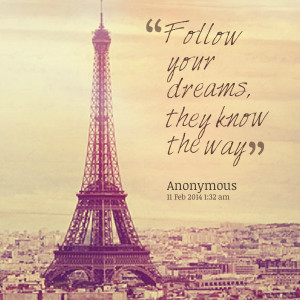 Quotes Picture: follow your dreams, they know the way