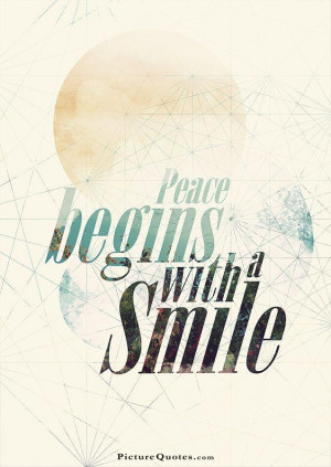 Peace begins with a smile. Picture Quote #6