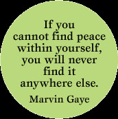 ... you will never find it anywhere else --Marvin Gaye quote PEACE POSTER