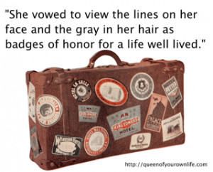 ... and the gray in her hair as badges of honor for a life well lived