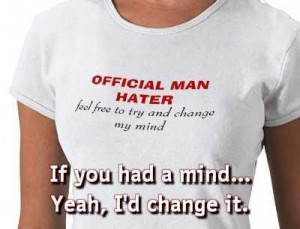 Man Hater Quotes http://www.rip-factor.com/formen/funnypic/fromme04 ...
