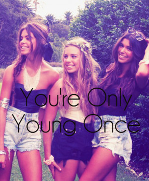 Youre Only Young Once