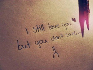 still love you but you don't care sad quotes