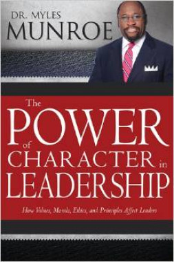 The Power of Character in Leadership: Dr Myles Munroe: Book Review