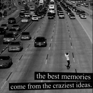 Skateboard-Quotes-the-best-memories-come-from-the-craziest-ideas