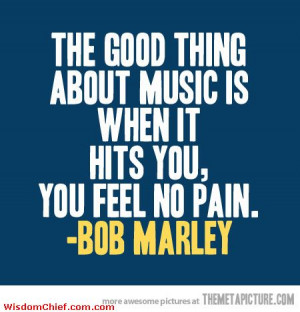 This Is The Good Thing About Music Cute Bob Marley Funny Quote Picture