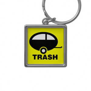Trailer Trash - Funny RV Humour Keychains